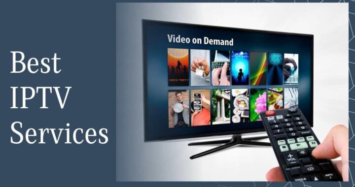 Best IPTV Services: Unveiling Top Picks for Streaming!