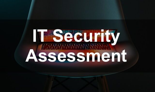 IT Security Assessment: Evaluating Your Network’s Vulnerabilities