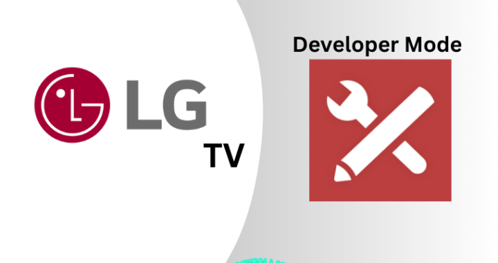 How to Enable and Access Developer Mode on LG TV